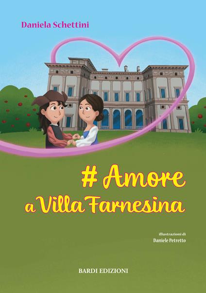# Amore a Villa Farnesina. Ediz. illustrata - Daniela Schettini - copertina