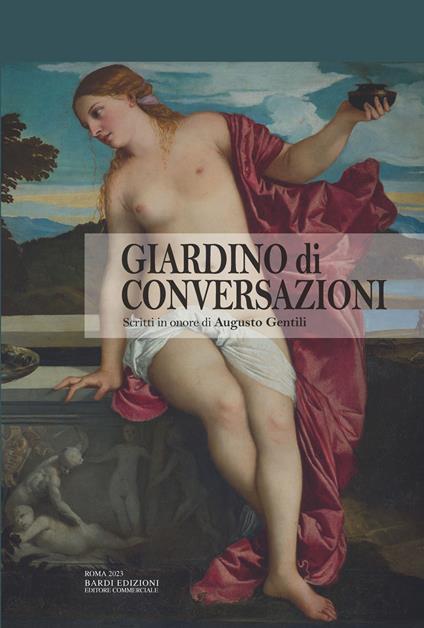 Giardino di conversazioni. Scritti in onore di Augusto Gentili - copertina