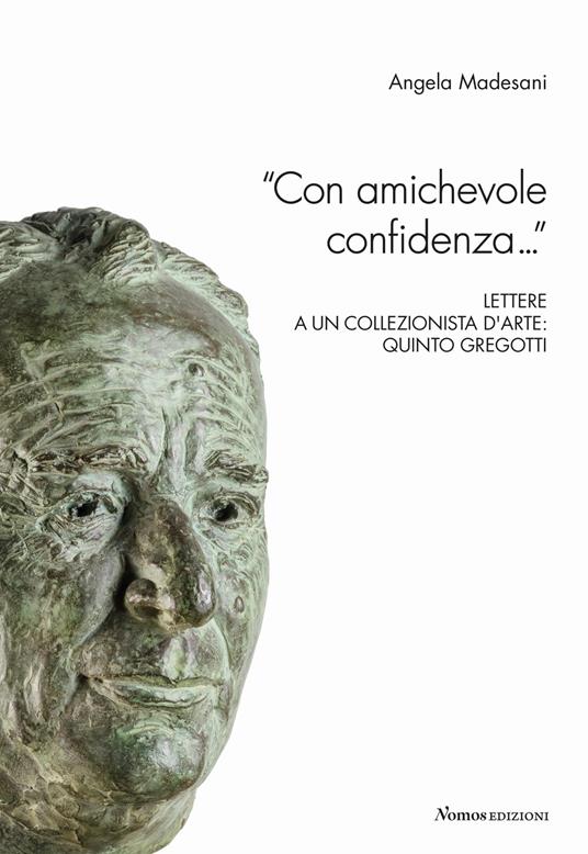 «Con amichevole confidenza...» Lettere a un collezionista d'arte: Quinto Gregotti - Angela Madesani,Nicoletta Colombo - copertina