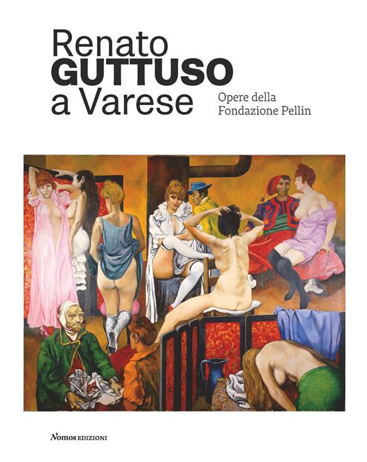 Renato Guttuso a Varese. Opere della Fondazione Pellin. Ediz. illustrata - copertina