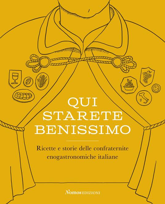 Qui starete benissimo. Ricette e storie delle confraternite enogastronomiche italiane - copertina