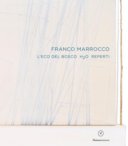 Franco Marrocco. L'eco del Bosco H2O Reperti. Ediz. italiana e inglese - copertina