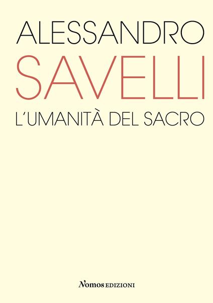 Alessandro Savelli. L'umanità del sacro. Catalogo della mostra (Nova Milanese, 23 febbraio-22 marzo 2020). Ediz. a colori - copertina