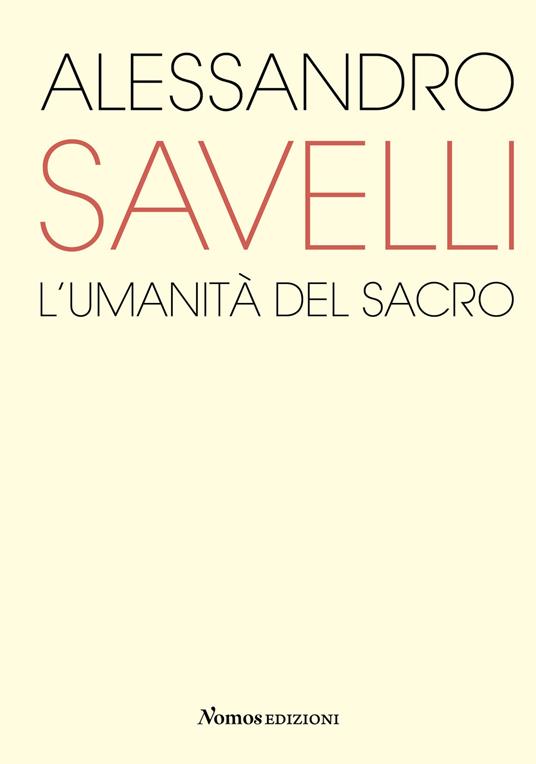Alessandro Savelli. L'umanità del sacro. Catalogo della mostra (Nova Milanese, 23 febbraio-22 marzo 2020). Ediz. a colori - copertina