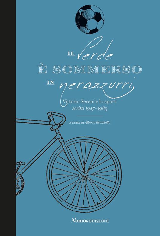 Il verde è sommerso in nerazzurri. Vittorio Sereni e lo sport. Scritti 1947-1983 - Vittorio Sereni - copertina