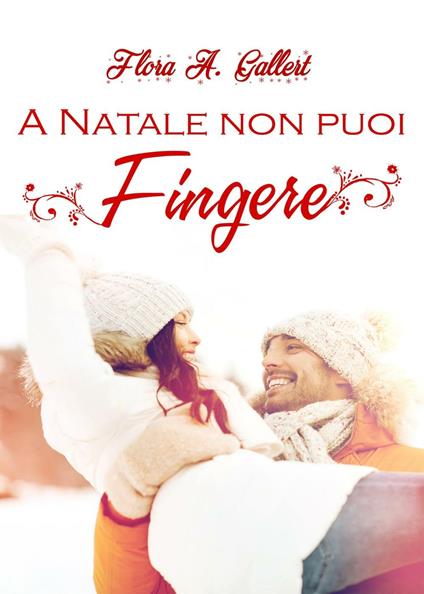 A Natale non puoi fingere - Flora A. Gallert - copertina