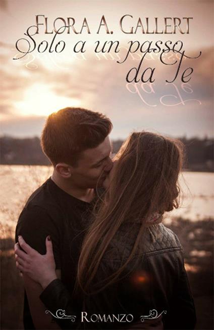 Solo a un passo da te - Flora A. Gallert - copertina
