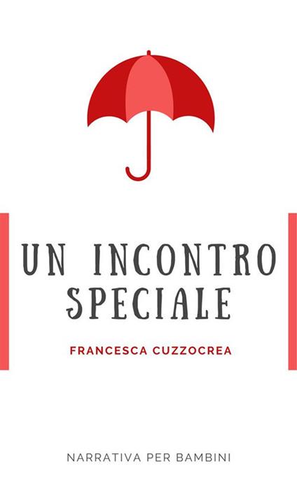 Un incontro speciale - Annamaria Blogna,Francesca Cuzzocrea - ebook