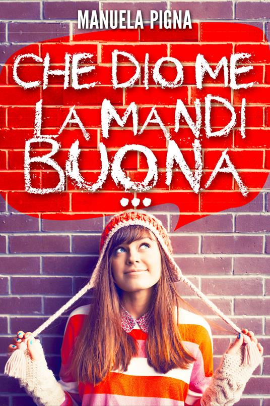 Che Dio me la mandi buona... - Manuela Pigna - copertina