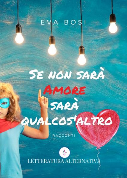 Se non sarà amore sarà qualcos'altro - Bosi Eva - copertina