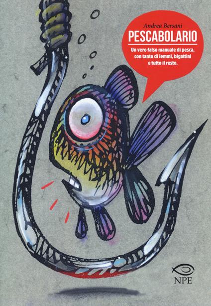 Pescabolario. Un vero falso manuale di pesca, con tanto di lemmi, bigattini e tutto il resto. Ediz. a colori - Andrea Bersani - copertina