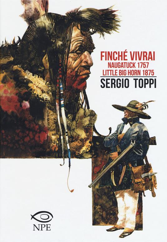Finché vivrai-Naugatuck 1757-Little Big Horn 1875 - Sergio Toppi - copertina