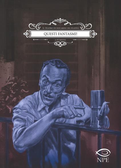Questi fantasmi! Il teatro di Eduardo De Filippo a fumetti - Eduardo De Filippo,Paolo Terracciano - copertina