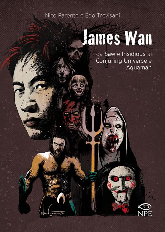 James Wan. Da Saw e Insidious al Conjuring universe e Aquaman - Nico Parente,Edoardo Trevisani - copertina