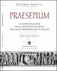 Praesepium. La raffigurazione della Natività e dei Magi nell'arte cristiana delle origini  - Alfonso Bartoli - copertina