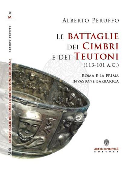 Le battaglie dei cimbri e dei teutoni (113-101 a. C.). Roma e la prima invasione barabarica - Alberto Peruffo - copertina