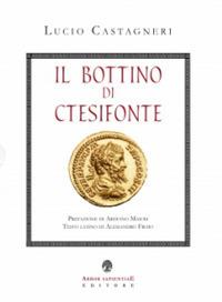 Il bottino di Ctesifonte - Lucio Castagneri - copertina