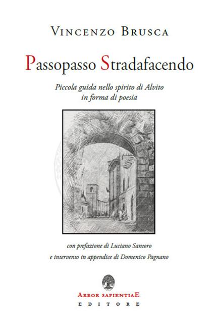 Passopasso Stradafacendo. Piccola guida nello spirito di Alvito in forma di poesia - Vincenzo Brusca - copertina