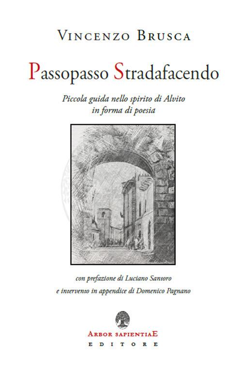 Passopasso Stradafacendo. Piccola guida nello spirito di Alvito in forma di poesia - Vincenzo Brusca - copertina