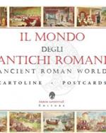 Il mondo degli antichi romani-Ancient roman world. Ediz. a colori