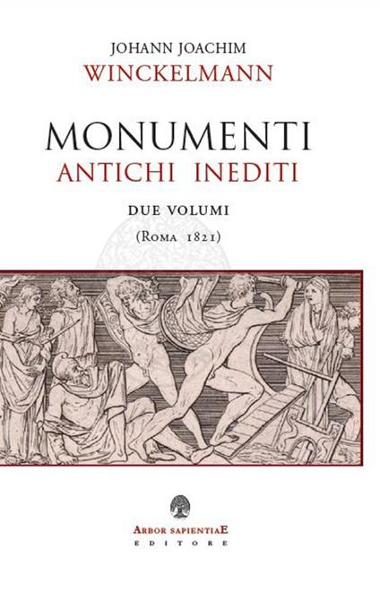 Monumenti antichi inediti (Roma 1821). Ediz. illustrata - Johann Joachim Winckelmann - copertina