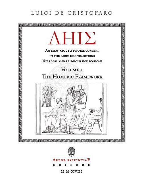 LHIS. An Essay about a Pivotal Concept in the Early Epic Traditions. The Legal and Religious Implications. Vol. 1: Homeric Framework, The. - Luigi De Cristofaro - copertina