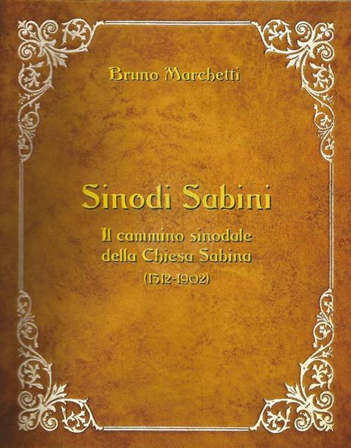 Sinodi Sabini. Il cammino sinodale della Chiesa Sabina (1512-1902) - Bruno Marchetti - copertina