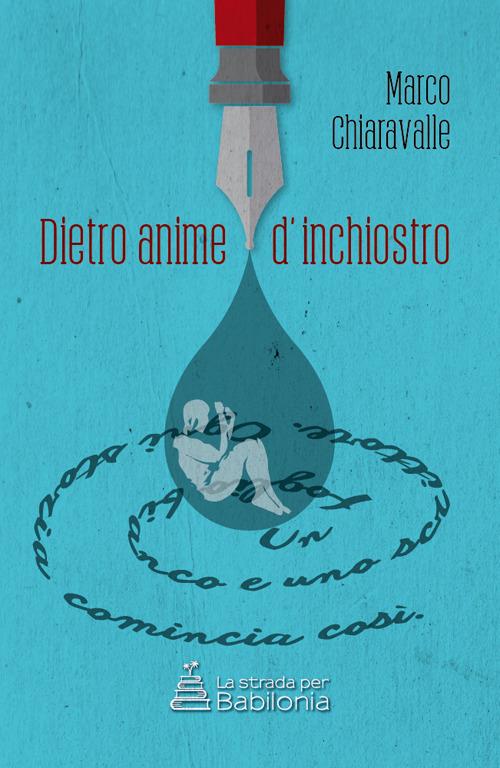 Dietro anime d'inchiostro - Chiaravalle Marco - copertina