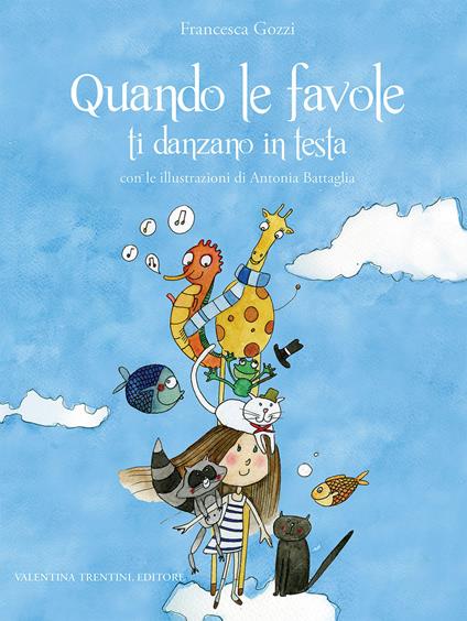 Quando le favole ti danzano in testa. Ediz. illustrata - Francesca Gozzi - copertina