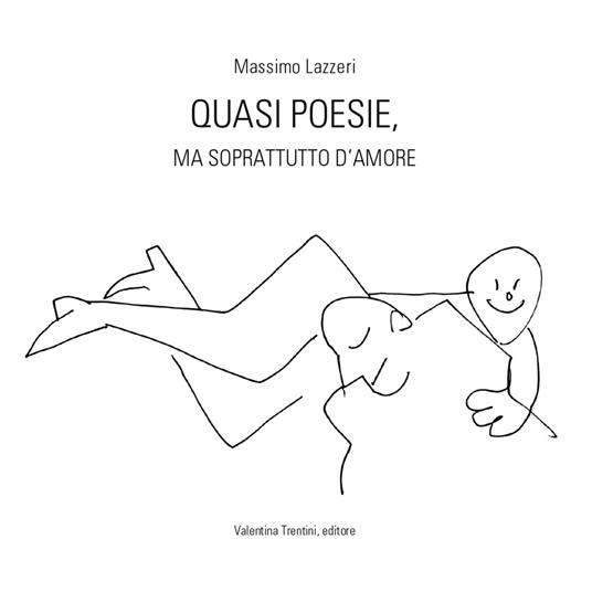 Quasi poesie, ma soprattutto d'amore. Con CD Audio - Massimo Lazzeri - copertina