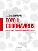 Dopo il Coronavirus. Vademecum per la rinascita economica dei territori