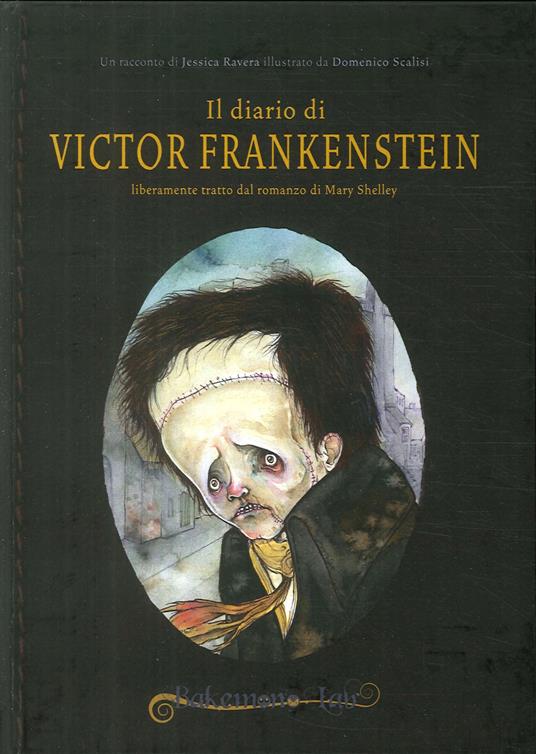 Il diario di Victor Frankenstein liberamente tratto dal romanzo di Mary Shelley. Ediz. italiana e inglese - Jessica Ravera - copertina