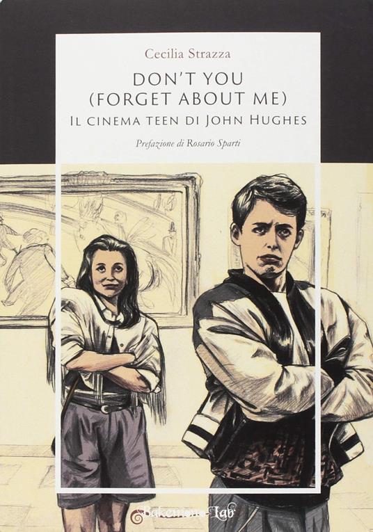 Don't you (forget about me). Il cinema teen di John Hughes - Cecilia Strazza - copertina