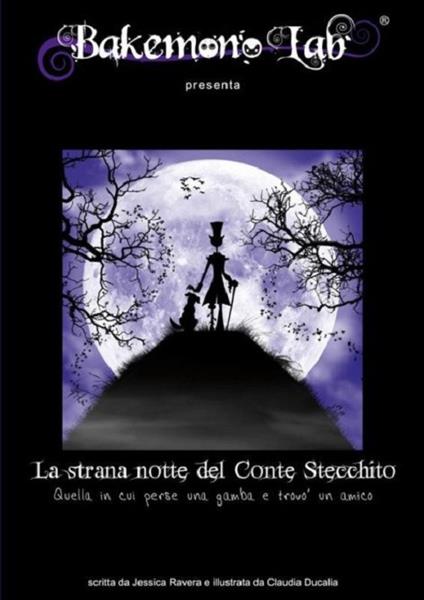 La strana notte del conte Stecchito. Quella in cui perse una gamba e trovò un amico. Ediz. italiana e inglese - Jessica Ravera - copertina