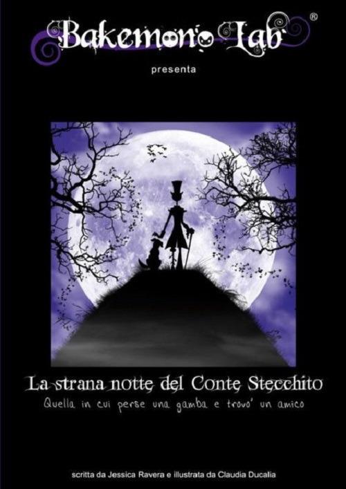 La strana notte del conte Stecchito. Quella in cui perse una gamba e trovò un amico. Ediz. italiana e inglese - Jessica Ravera - copertina