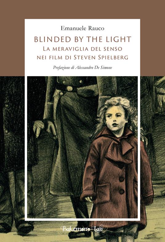 Blinded by the light. La meraviglia del senso nei film di Steven Spielberg. Ediz. illustrata - Emanuele Rauco - copertina