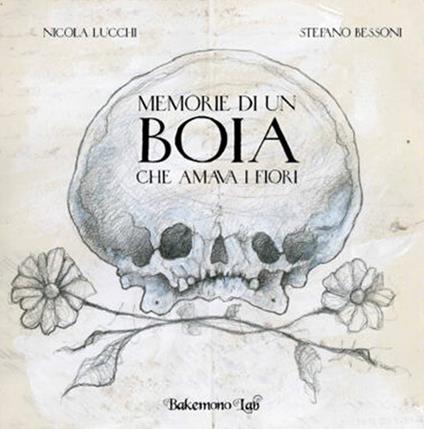 Memorie di un boia che amava i fiori. Ediz. illustrata - Nicola Lucchi - copertina