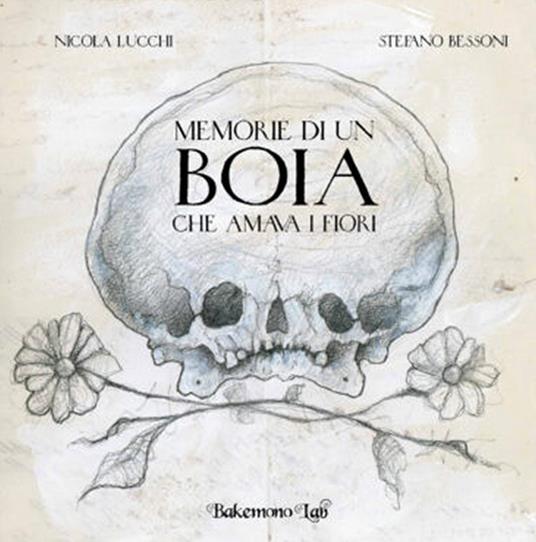 Memorie di un boia che amava i fiori. Ediz. illustrata - Nicola Lucchi - copertina