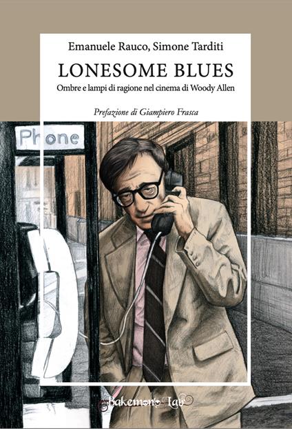 Lonesome blues. Ombre e lampi di ragione nel cinema di Woody Allen. Ediz. critica - Emanuele Rauco,Simone Tarditi - copertina