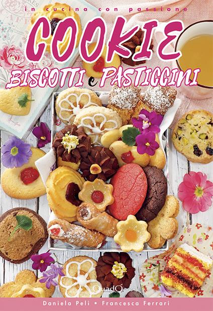 Cookie, biscotti e pasticcini - Daniela Peli,Francesca Ferrari - copertina