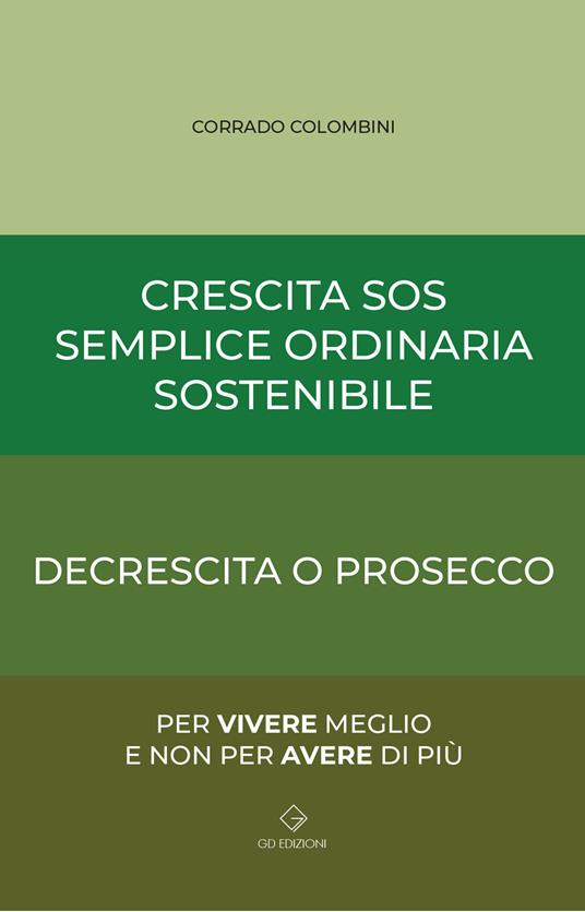 Crescita SOS Semplice Ordinaria Sostenibile. Decrescita o Prosecco - Corrado Colombini - copertina