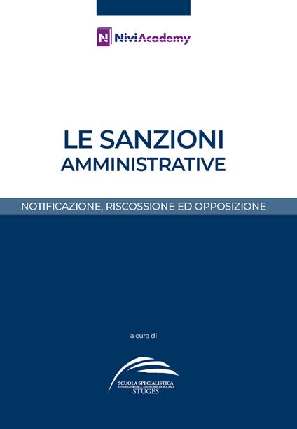 Le sanzioni amministrative. Notificazione, riscossione ed opposizione - copertina