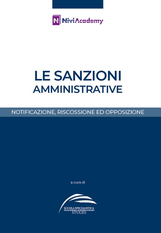 Le sanzioni amministrative. Notificazione, riscossione ed opposizione - copertina