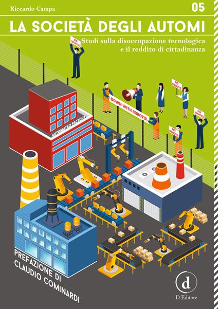 La società degli automi. Studi sulla disoccupazione tecnologica e il reddito di cittadinanza - Riccardo Campa - copertina