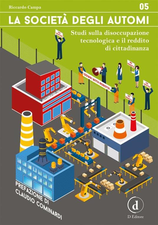 La società degli automi. Studi sulla disoccupazione tecnologica e il reddito di cittadinanza - Riccardo Campa - ebook