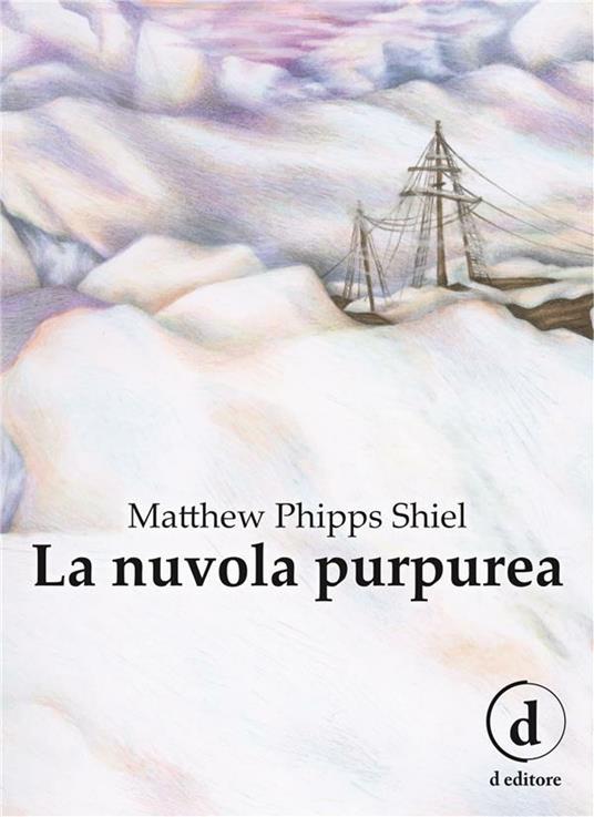 La nuvola purpurea - Matthew Phipps Shiel,Valerio Valentini,Martina Marzadori,Emmanuele Pilia - ebook
