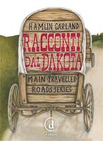 Racconti dal Dakota. Main-travelled roads series