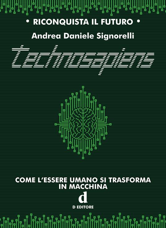 Technosapiens. Come l'essere umano si trasforma in macchina - Andrea Daniele Signorelli - ebook