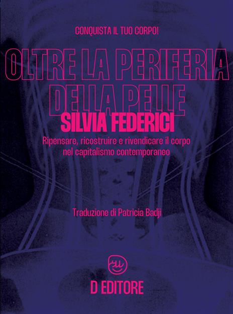 Oltre la periferia della pelle. Ripensare, ricostruire e rivendicare il corpo nel capitalismo contemporaneo - Silvia Federici - copertina