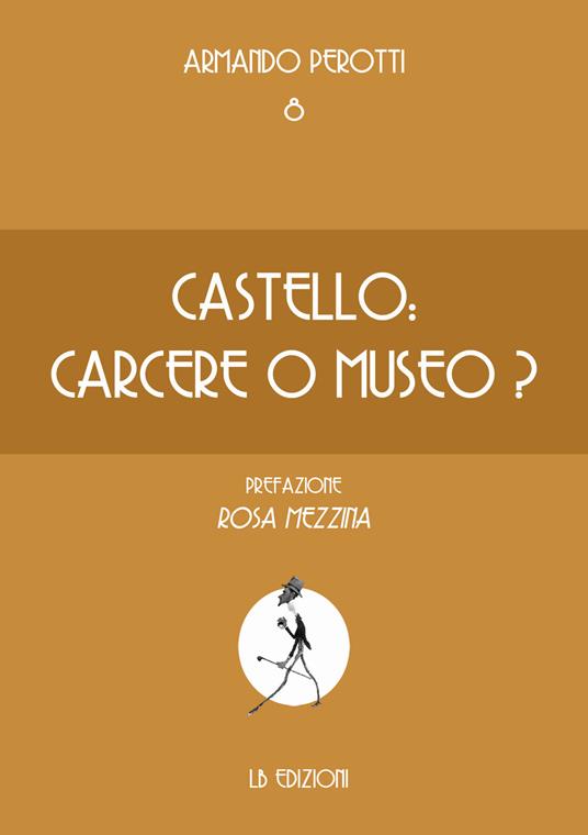 Castello: carcere o museo? - Armando Perotti - copertina